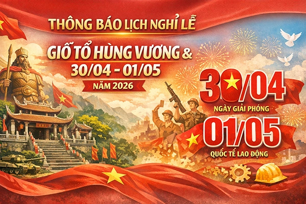 Thông báo lịch nghỉ lễ Giỗ Tổ Hùng Vương và Lễ 30/04, 01/05 năm 2026